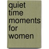 Quiet Time Moments For Women by Catherine Martin