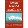 Rving Alaska By Land And Sea door Jan Moeller