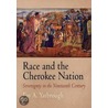 Race And The Cherokee Nation by Fay A. Yarbrough