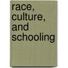 Race, Culture, and Schooling door Peter Murrell