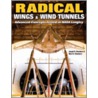 Radical Wings & Wind Tunnels door Mark A. Chambers