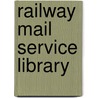 Railway Mail Service Library door Miriam T. Timpledon