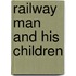 Railway Man and His Children