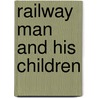Railway Man and His Children by Oliphant