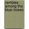Rambles Among The Blue-Noses by Andrew Learmont Spedon