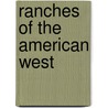 Ranches Of The American West by Linda Leigh Paul