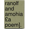 Ranolf and Amohia £A Poem]. by Alfred Domett