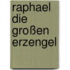 Raphael Die großen Erzengel door Richard Webster