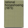 Rational Horseshoeing (1873) door Wildair