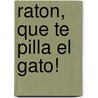 Raton, Que Te Pilla el Gato! door Diane Fox