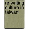 Re-Writing Culture in Taiwan door Shih Fang-Long