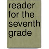 Reader for the Seventh Grade door Sarah Catherine Brooks