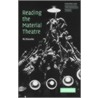 Reading The Material Theatre by Richard Knowles
