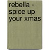 Rebella - Spice up your Xmas door Eva Waßmann