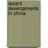 Recent Developments In China
