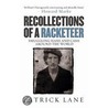 Recollections Of A Racketeer by Patrick Lane