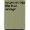 Reconnecting The Love Energy by Phyllis Krystal