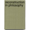 Reconstruction In Philosophy by John Dewey