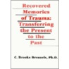 Recovered Memories Of Trauma by C.B. Brenneis