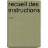 Recueil Des Instructions ...