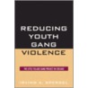 Reducing Youth Gang Violence by Irving A. Spergel