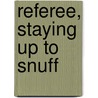 Referee, Staying Up To Snuff by Wenstrom Chuck Wenstrom