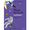 Waait het in de ruimte?
