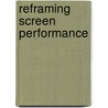 Reframing Screen Performance door Sharon Marie Carnicke
