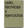 Reiki. Tecnicas y Ejercicios by Patricia Skilton