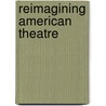 Reimagining American Theatre door Robert Brustein