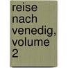 Reise Nach Venedig, Volume 2 door Georg Matthias Von Martens