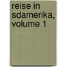 Reise in Sdamerika, Volume 1 door Ernst Von Bibra