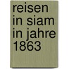 Reisen in Siam in Jahre 1863 by Adolf Bastian