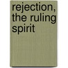 Rejection, The Ruling Spirit by Fay Ellis Butler