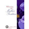 Releasing The Mother Goddess door Gail Carr Feldman