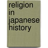 Religion In Japanese History door Joseph M. Kitagawa