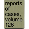 Reports Of Cases, Volume 126 door Henry Rogers Selden