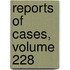 Reports Of Cases, Volume 228