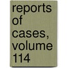 Reports of Cases, Volume 114 door New York