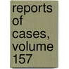 Reports of Cases, Volume 157 door Henry Rogers Selden