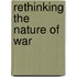 Rethinking the Nature of War