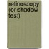 Retinoscopy (Or Shadow Test)