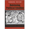Retrieving Political Emotion by Barbara Koziak