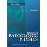 Review of Radiologic Physics door Walter Huda