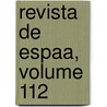 Revista de Espaa, Volume 112 door Onbekend