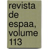 Revista de Espaa, Volume 113 by Anonymous Anonymous