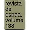 Revista de Espaa, Volume 138 by Anonymous Anonymous