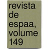 Revista de Espaa, Volume 149 by Anonymous Anonymous