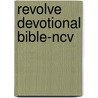 Revolve Devotional Bible-Ncv by Unknown