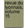 Revue Du Lyonnais, Volume 15 door Anonymous Anonymous